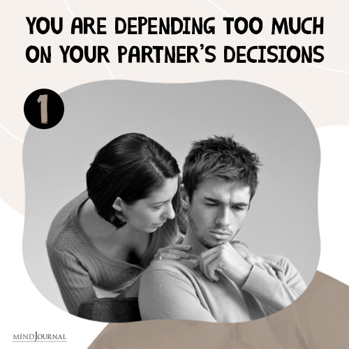 You are Depending too Much on Your Partner’s Decisions