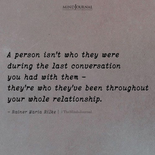 A Person Isn't Who They Were During The Last Conversation: Rainer Maria Rilke Quote
