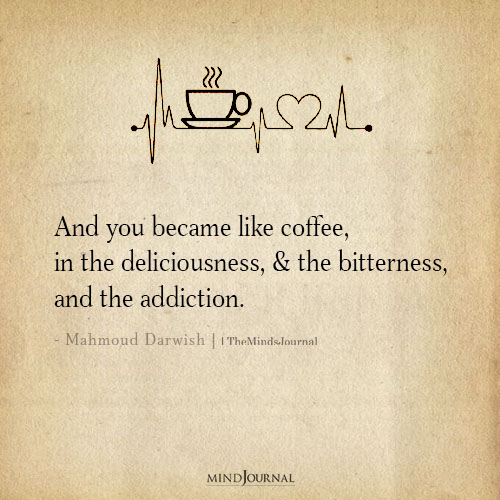 And you became like coffee