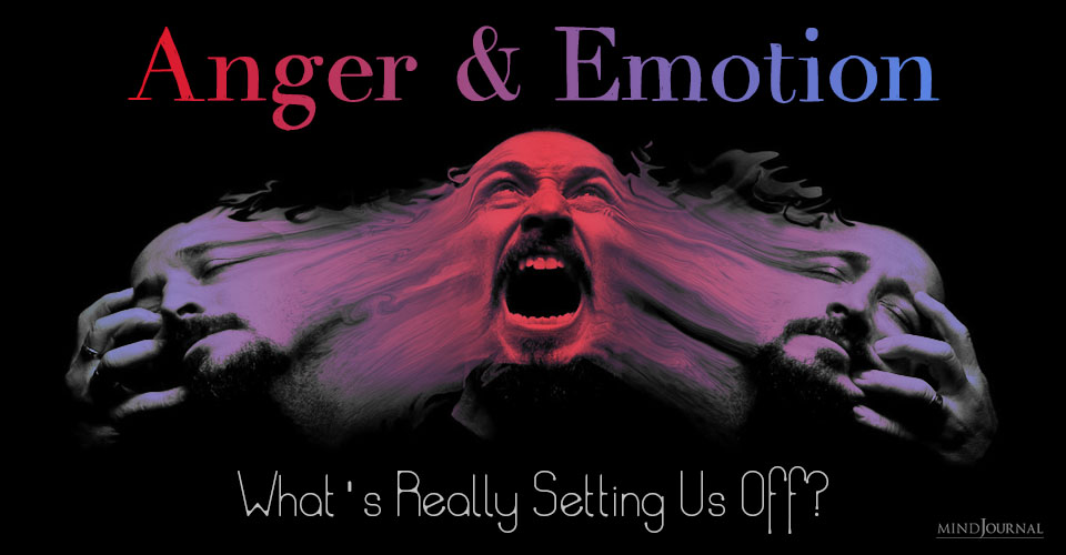 Anger and Emotion: Identifying he True Triggers Behind Our Rage