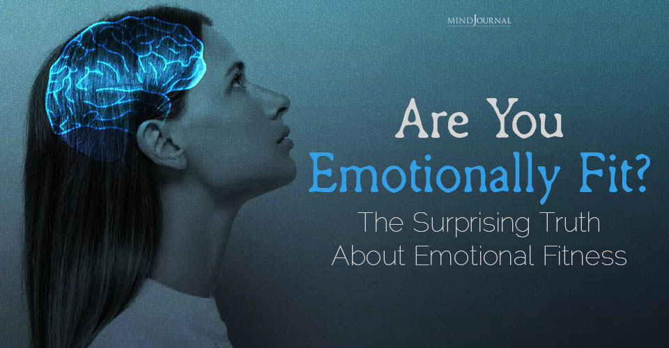 Are You Emotionally Fit? Here's How to Tell