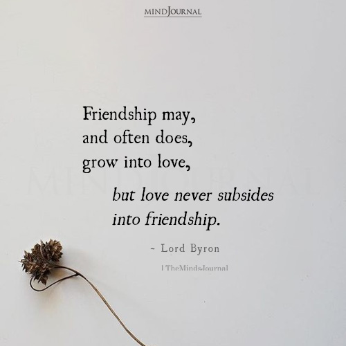 Friendship May, and Often Does: Lord Byron Quotes