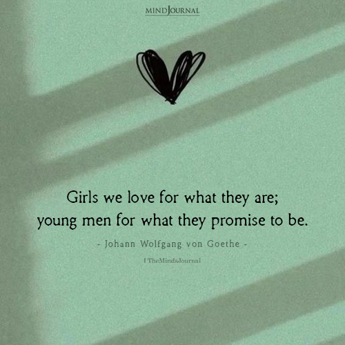 Girls We Love For What They Are: Johann Wolfgang von Goethe Quote