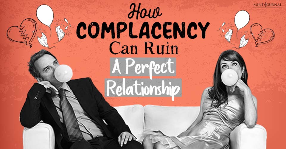 Complacency In A Relationship: Ways It Kills Love