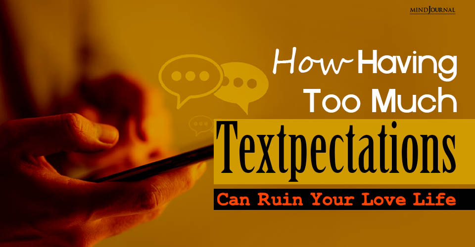 Reasons To Avoid "Textpectations" In Modern Relationships