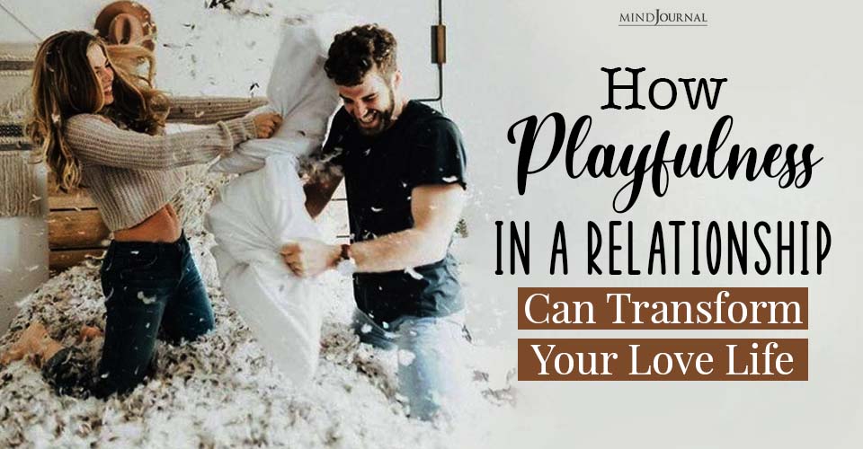 Playfulness In A Relationship: Types To Change Your Love