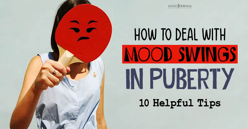 How To Deal with Mood Swings In Puberty: Helpful Tips