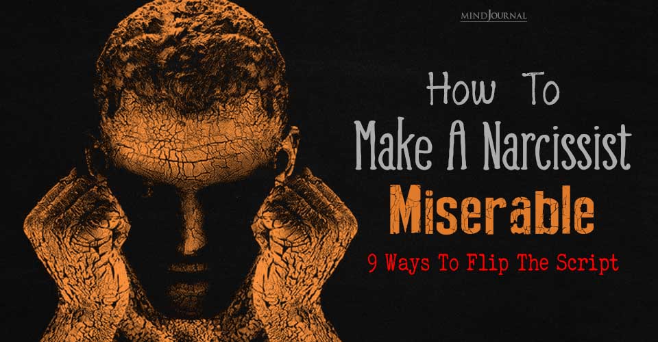 How to Make a Narcissist Miserable: Ways to Flip the Script