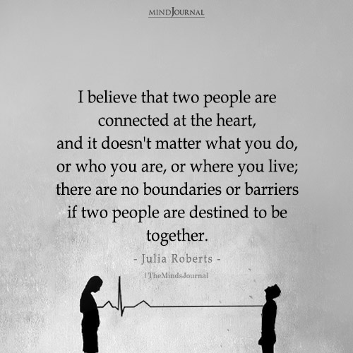 I Believe That Two People Are Connected At The Heart: Julia Roberts Quote