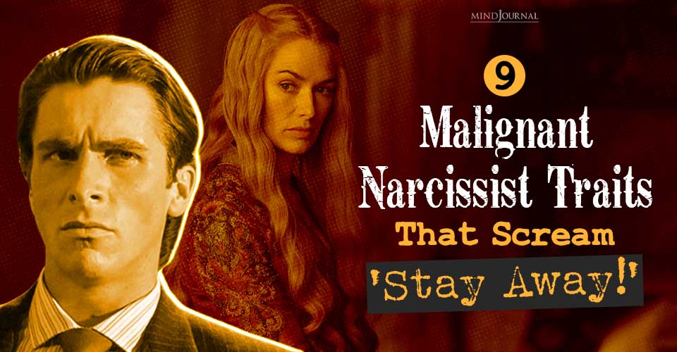 9 Malignant Narcissist Traits That Scream ‘Stay Away!’