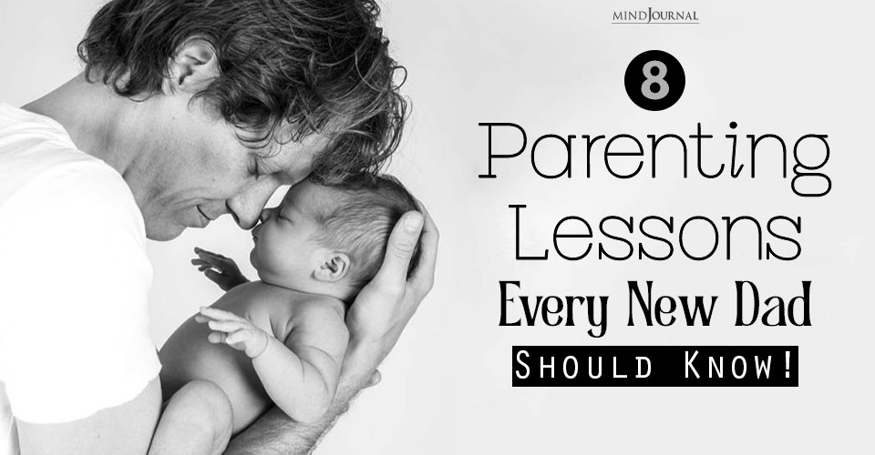 Parenting Lessons For New Dads: Important Things To Follow