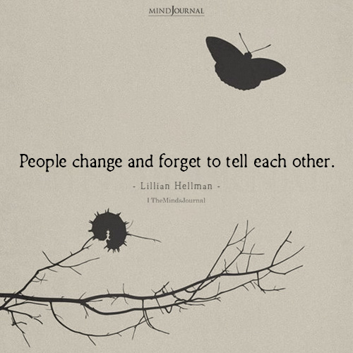 People Change And Forget To Tell Each Other: Lillian Hellman Quote