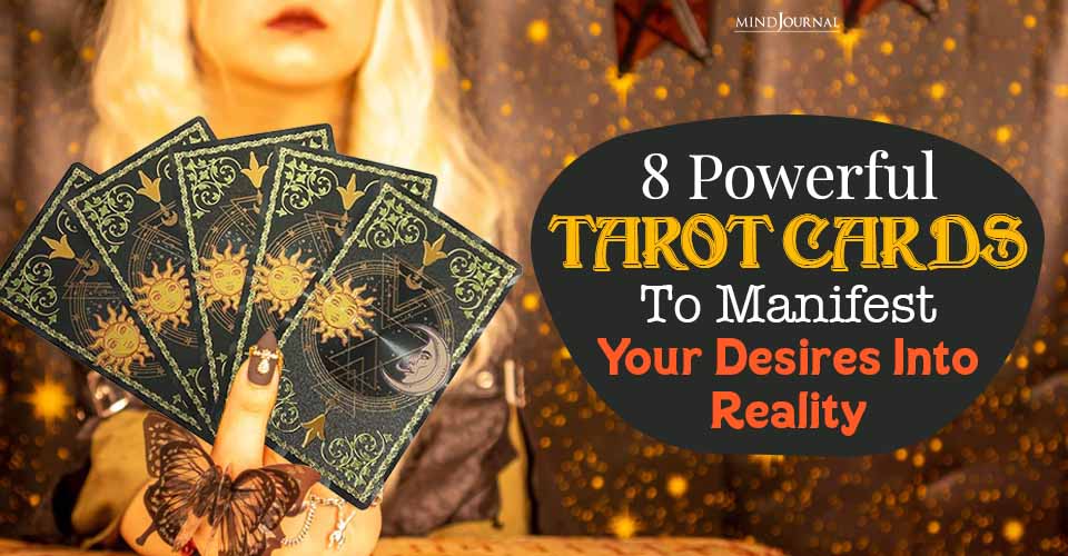 Powerful Tarot Cards To Manifest Your Desires Into Reality