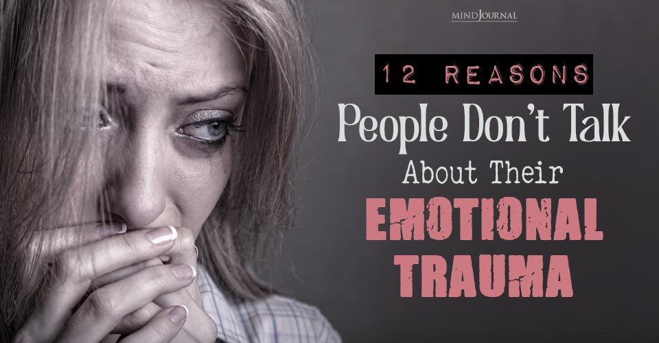 Emotional Trauma: Reasons Why People Don't Talk About It