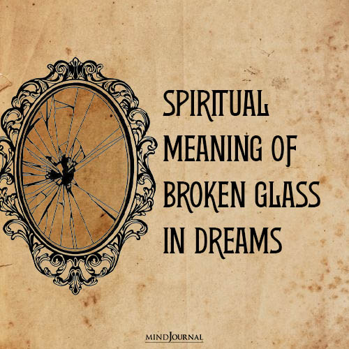 Spiritual Meaning Of Broken Glass In Dreams