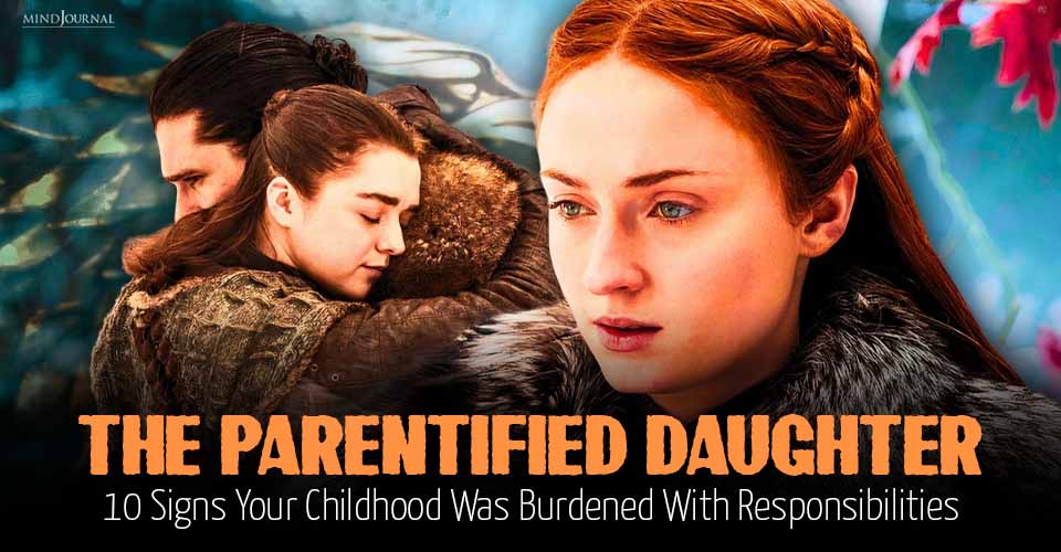 The Parentified Daughter: 10 Signs Your Childhood Was Burdened With Responsbilites