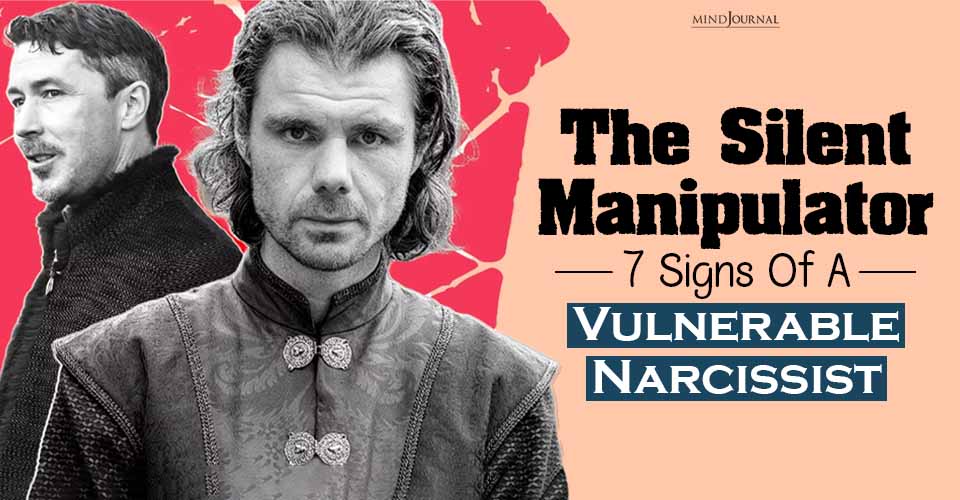 Warning Signs Of A Vulnerable Narcissist In Your Life