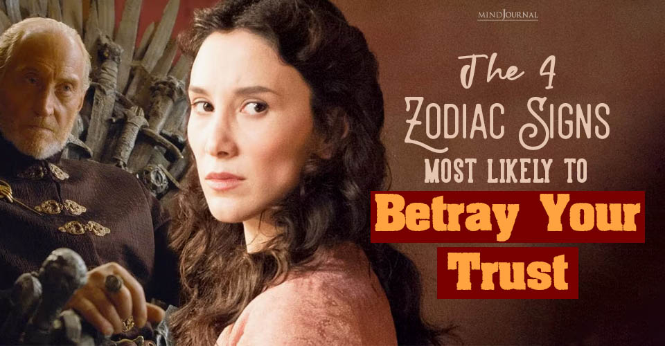 Zodiac Signs Most Likely To Betray Your Trust!