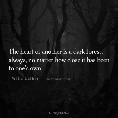 The Heart Of Another Is A Dark Forest: Willa Cather Quote