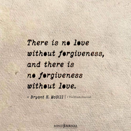 There Is No Love without Forgiveness: Bryant H. McGill Quote