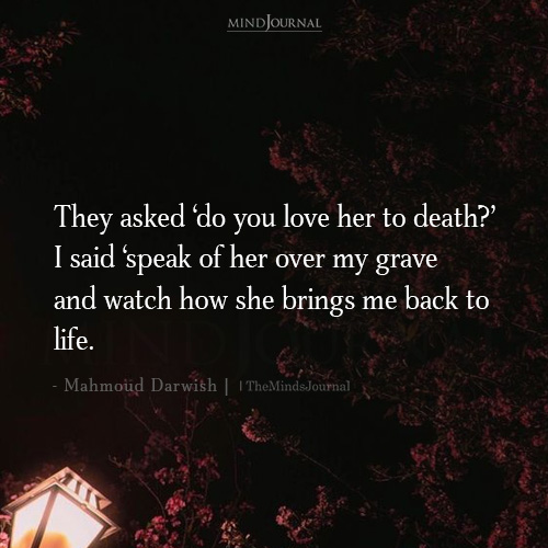 They asked do you love her to death