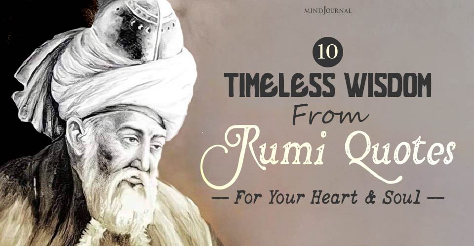 10 Timeless Wisdom From Rumi Quotes For Your Heart And Soul