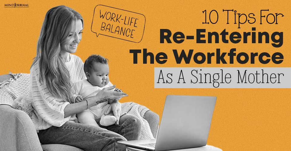 Re-Entering The Workforce As A Single Mother: Helpful Tips