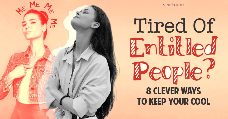 Tired of Entitled People? Clever Ways to Keep Your Cool