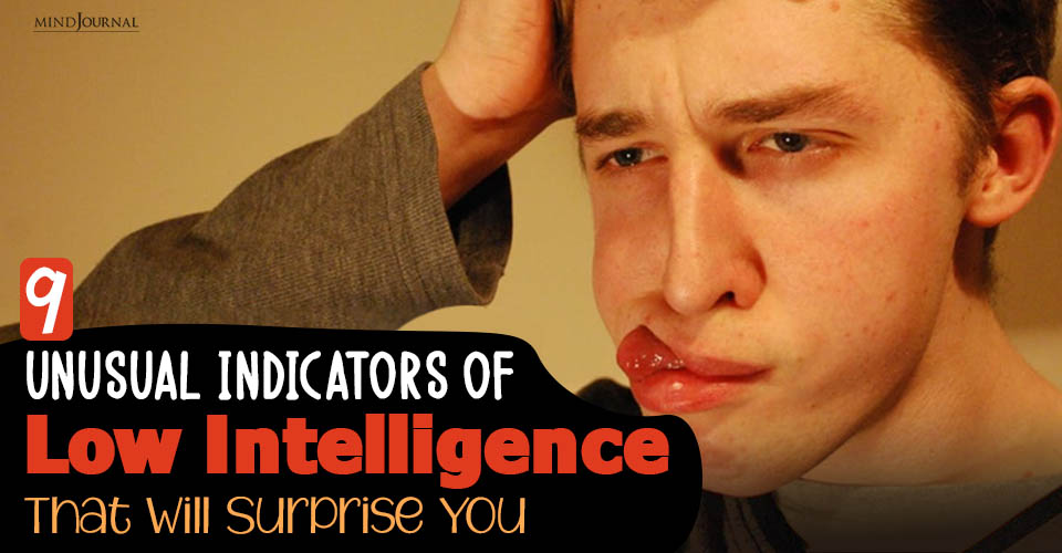 Revealing Signs of Low Intelligence You Might Not Expect