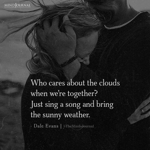 Who Cares About The Clouds When We're Together: Dale Evans Quote