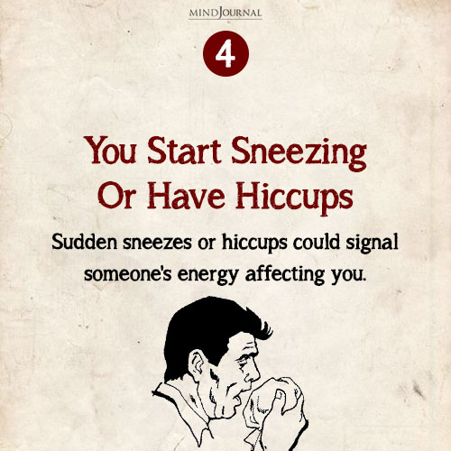 You Start Sneezing or Have Hiccups