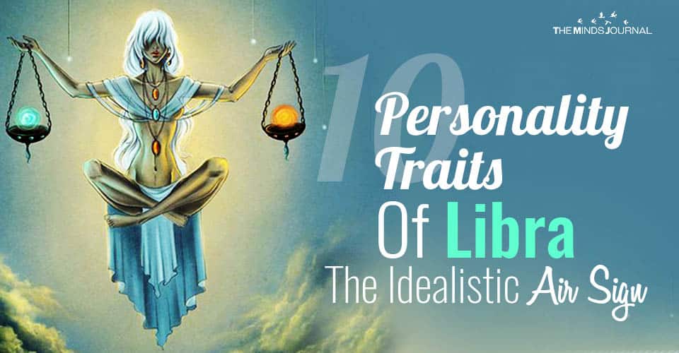 10 Personality Traits Of Libra, The Idealistic Air Sign