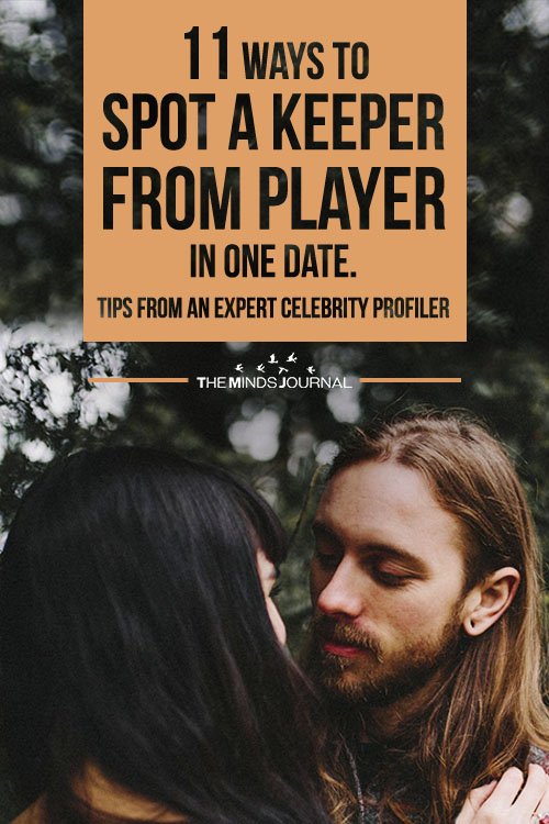 11 Ways To Spot A Keeper From Player In One Date Tips From An Expert Celebrity Profiler