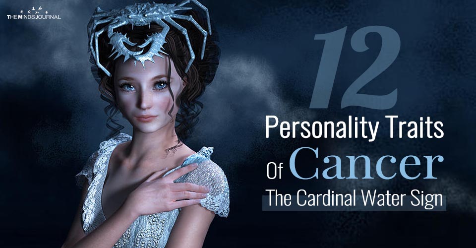 12 Personality Traits Of Cancer, The Cardinal Water Sign