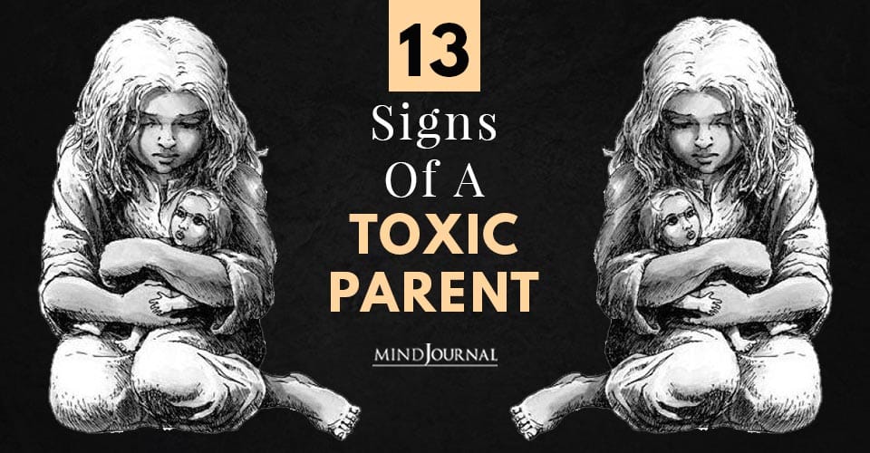 13 Signs Of A Toxic Parent