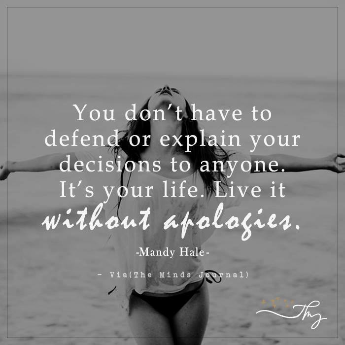 You Don’t Have To Defend Or Explain Your Decisions To Anyone