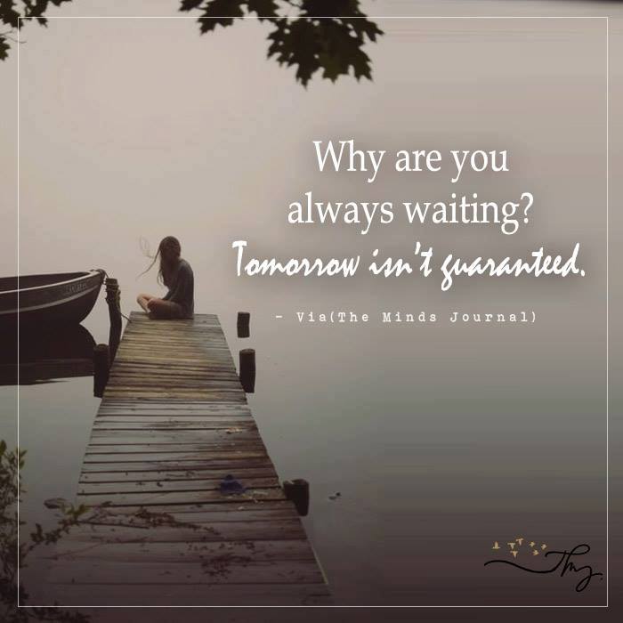 Why Are You Always Waiting