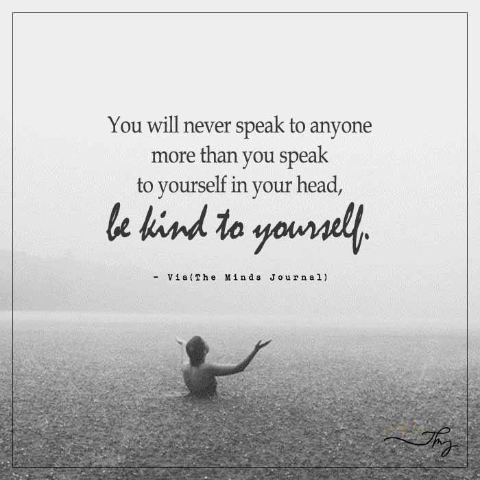 You Will Never Speak To Anyone More Than You Speak To Yourself