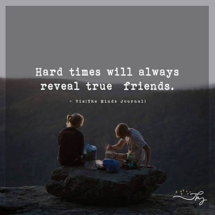 Hard Times Will Always Reveal True Friends