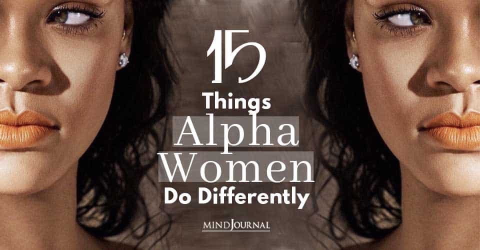 15 Things Alpha Women Do Differently