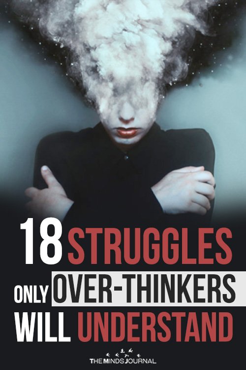 18 Struggles Only Over-Thinkers Will Understand