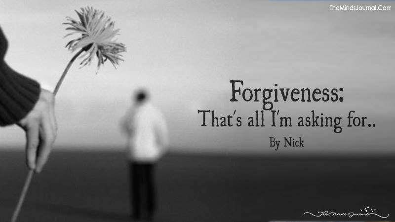 Forgiveness: that’s all I’m asking for