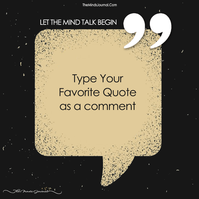 Type Your Favorite Quote As A Comment