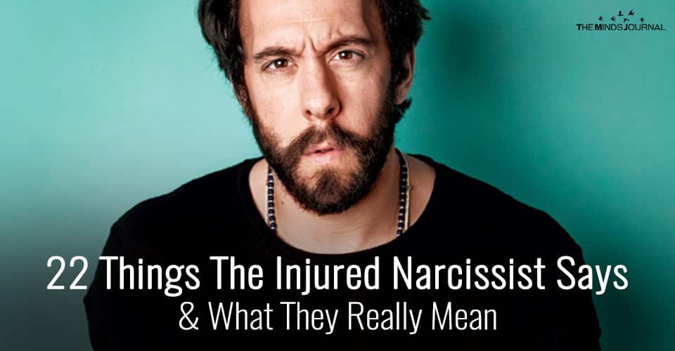 22 Things The Injured Narcissist Says and What They Really Mean