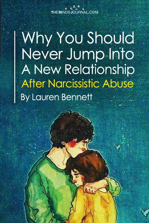 Why You Should Never Jump Into A New Relationship After Narcissistic Abuse