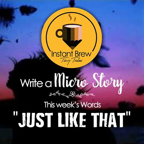 Instant Brew – Word’s of the Week “JUST LIKE THAT”