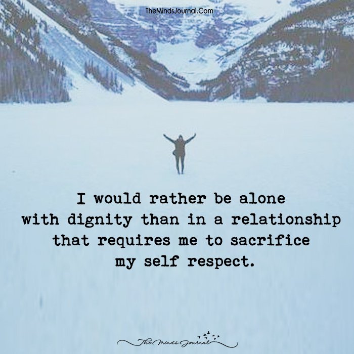 I Would Rather Be Alone With Dignity