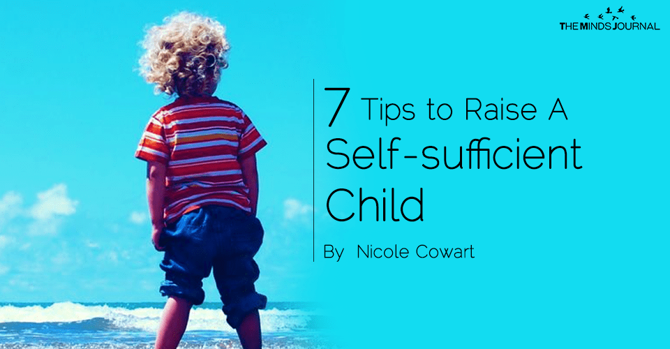 7 Tips to Raise A Self-sufficient Child