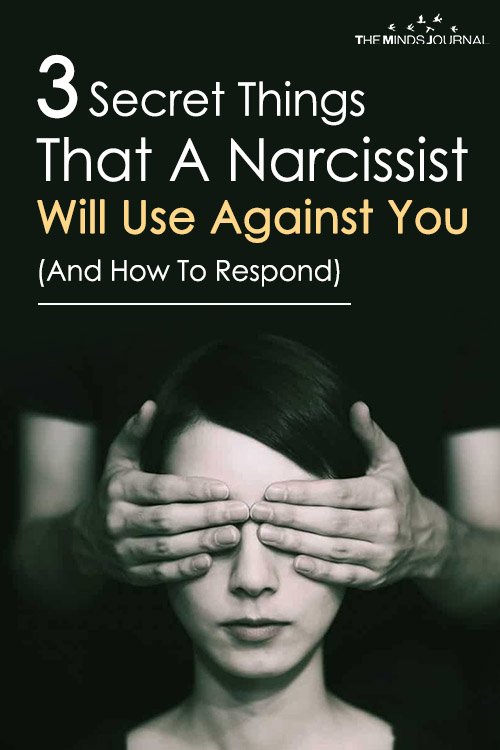 3 Secret Things That A Narcissist Will Use Against You (And How To Respond)