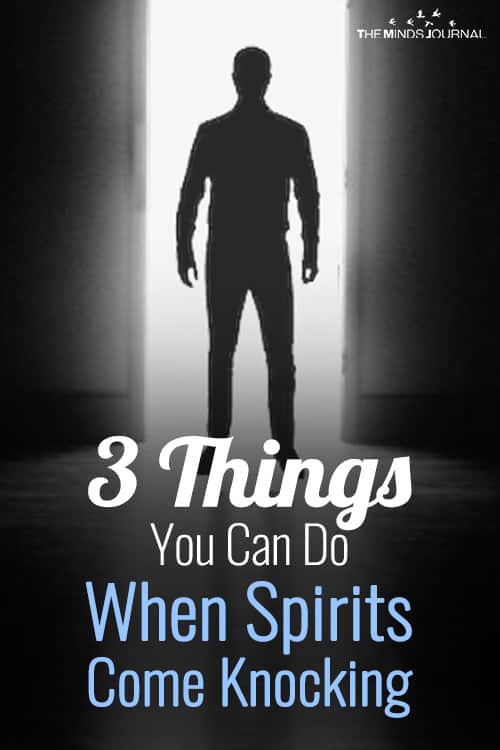 3 Things You Can Do When Spirits Come Knocking